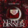 Velvet Dinner